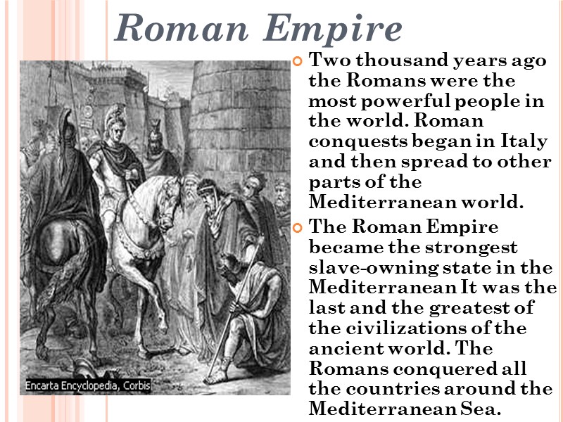 Roman Empire Two thousand years ago the Romans were the most powerful people in